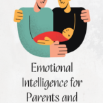 Emotional Intelligence for Parents and Children